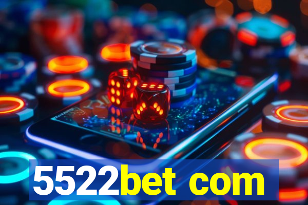 5522bet com